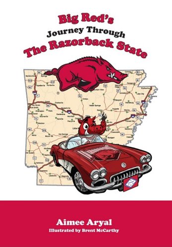 Big Red's Journey Through the Razorback State (9781934878248) by Aimee Aryal