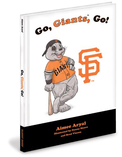 Go, Giants, Go!(San Francisco Giants) (9781934878552) by Aimee Aryal