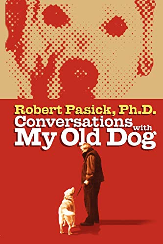 Conversations With My Old Dog - Robert Pasick