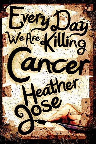 Stock image for Every Day We Are Killing Cancer for sale by Chiron Media