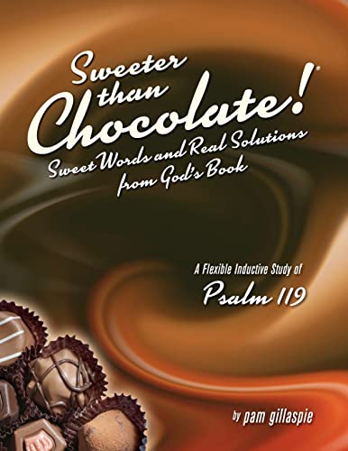 Beispielbild fr Sweeter Than Chocolate! Sweet Words and Real Solutions from God's Book: An Inductive Study of Psalm 119 zum Verkauf von Books From California