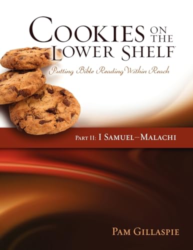 Cookies on the Lower Shelf: Putting Bible Reading Within Reach Part 2 (1 Samuel - Malachi) (9781934884843) by Gillaspie, Pam