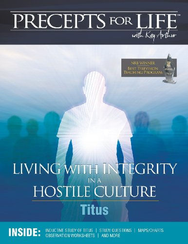 Precepts For Life Study Companion: Living With Integrity in a Hostile Culture (Titus) (9781934884928) by Arthur, Kay