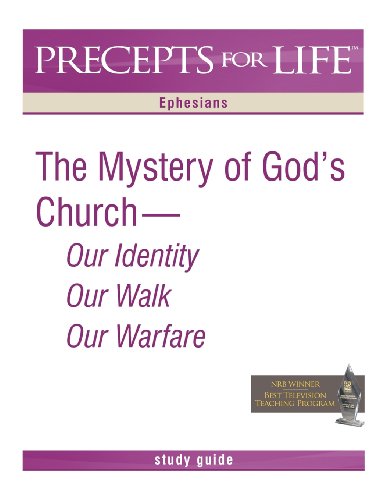 

Precepts for Life Study Guide: The Mystery of God's Church -- Our Identity, Our Walk, Our Warfare (Ephesians)