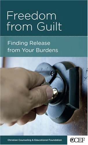 Stock image for Freedom From Guilt: Finding Release from Your Burdens for sale by SecondSale