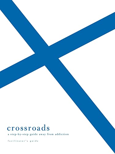Beispielbild fr Crossroads : A Step-by-Step Guide Away from Addiction - Facilitator's Guide zum Verkauf von Better World Books