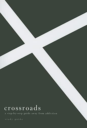 Beispielbild fr Crossroads : A Step-by-Step Guide Away from Addiction zum Verkauf von Better World Books