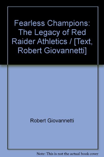 Imagen de archivo de Fearless Champions: The Legacy of Red Raider Athletics / [Text, Robert Giovannetti] a la venta por Book Outpost