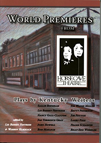 Stock image for World Premieres from Horse Cave: Plays by Kentucky Writers for sale by ThriftBooks-Atlanta