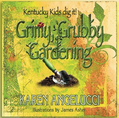 Stock image for Grimy, Grubby Gardening : Kentucky Kids Dig It! for sale by Better World Books: West