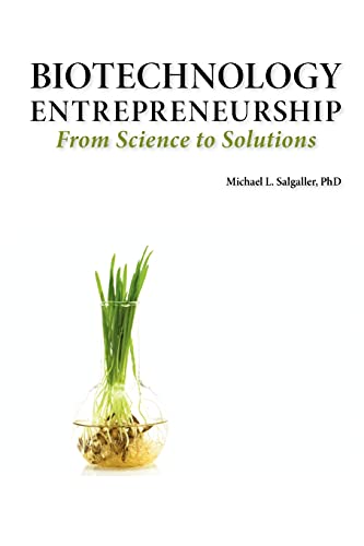 Stock image for Biotechnology Entrepreneurship from Science to Solutions -- Start-Up, Company Formation and Organization, Team, Intellectual Property, Financing, Part for sale by Books Puddle