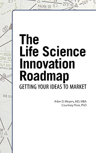 Stock image for The Life Science Innovation Roadmap: Bioscience Innovation Assessment, Planning, Strategy, Execution, and Implementation for sale by Lucky's Textbooks