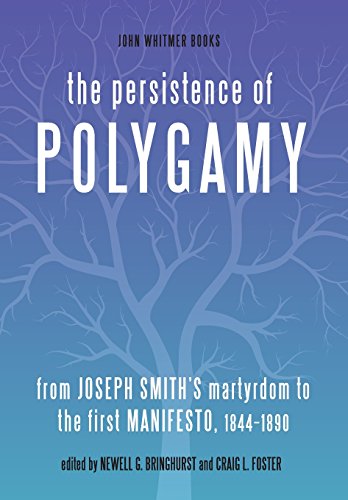 Stock image for The Persistence of Polygamy: From Joseph Smith's Martyrdom to the First Manifesto, 1844-1890. for sale by Orrin Schwab Books