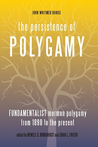 Beispielbild fr The Persistence of Polygamy, Vol. 3: Fundamentalist Mormon Polygamy from 1890 to the Present zum Verkauf von Lucky's Textbooks