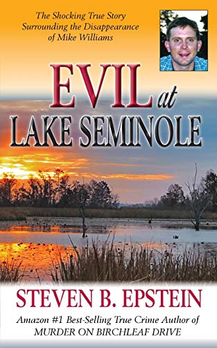 Imagen de archivo de Evil at Lake Seminole: The Shocking True Story Surrounding the Disappearance of Mike Williams a la venta por BooksRun