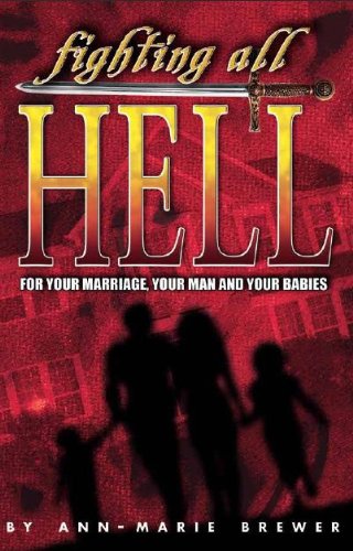 Beispielbild fr Fighting All Hell for Your Marriage, Your Man and Your Babies zum Verkauf von BooksRun