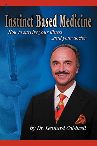Beispielbild fr Instinct Based Medicine: How to Survive Your Illness and Your Doctor Coldwell Dr, Leonard zum Verkauf von Vintage Book Shoppe
