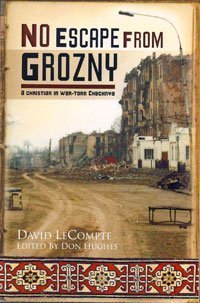 Beispielbild fr No Escape From Grozny: A Christian in War-Torn Chechnya zum Verkauf von SecondSale