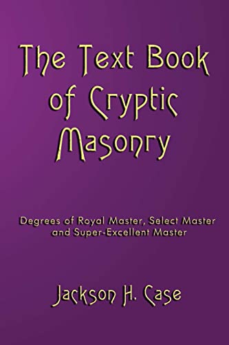 Imagen de archivo de The Text Book Of Cryptic Masonry a la venta por Goodwill of Colorado