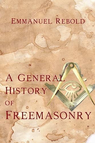 9781934935811: A General History of Freemasonry