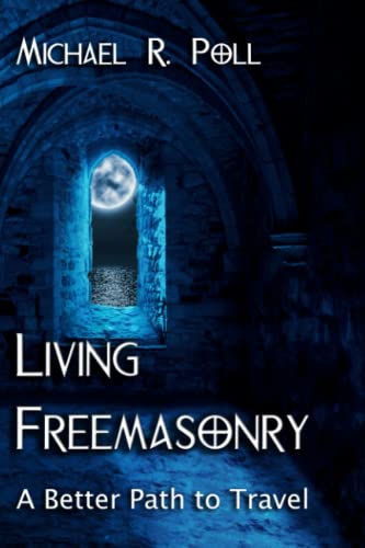 Stock image for Living Freemasonry: A Better Path to Travel for sale by HPB Inc.