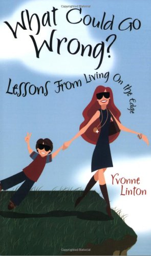 Imagen de archivo de What Could Go Wrong?: Lessons from Living on the Edge a la venta por Buchmarie