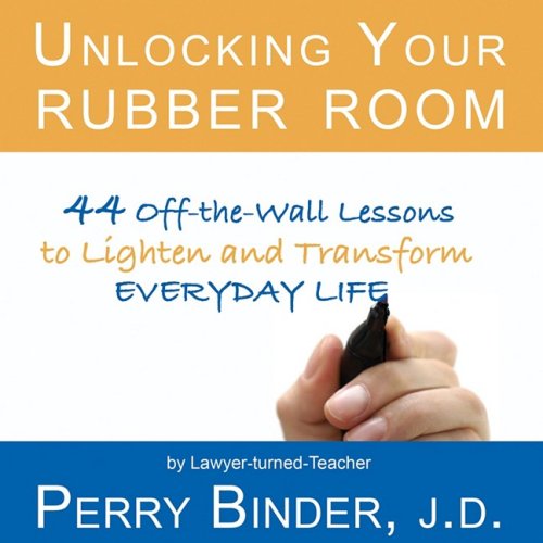 Beispielbild fr Unlocking Your Rubber Room: 44 Off-the-Wall Lessons to Lighten and Transform Everyday Life zum Verkauf von dsmbooks