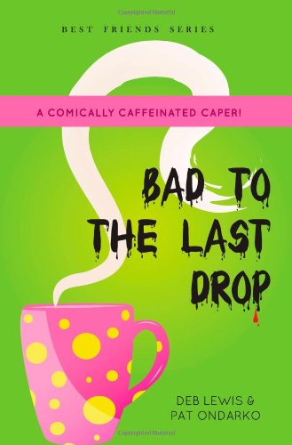 Stock image for Bad to the Last Drop for sale by Better World Books