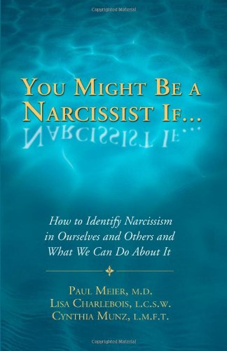 Beispielbild fr You Might Be a Narcissist If : How to Identify Narcissism in Ourselves and Others and What We Can Do About It zum Verkauf von Revaluation Books