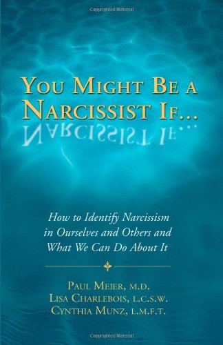 Imagen de archivo de You Might Be a Narcissist If : How to Identify Narcissism in Ourselves and Others and What We Can Do About It a la venta por Revaluation Books
