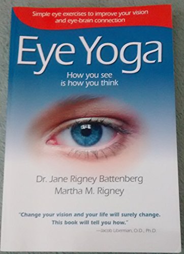 Beispielbild fr Eye Yoga: How You See Is How You Think: Simple Eye Exercises to Improve Your Vision and Eye-Brain Connection zum Verkauf von Revaluation Books