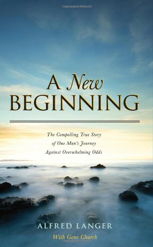 Stock image for A New Beginning - The Compelling True Story of One Man's Journey Against Overwhelming Odds for sale by SecondSale