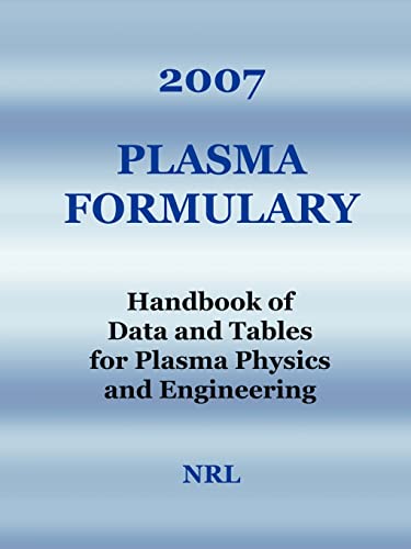 Beispielbild fr 2007 Plasma Formulary - Handbook of Data and Tables for Plasma Physics & Engineering zum Verkauf von GF Books, Inc.
