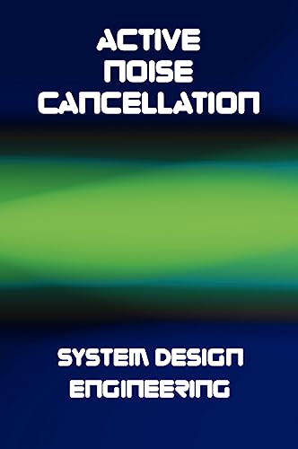 9781934939055: Active Noise Cancellation (ANC) System Design Engineering