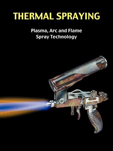 Beispielbild fr Thermal Spraying - Plasma, ARC and Flame Spray Technology zum Verkauf von Lucky's Textbooks