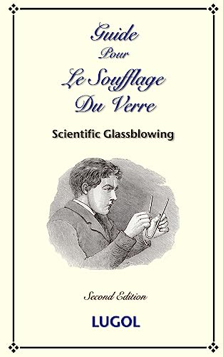 Stock image for Guide Pour Le Soufflage Du Verre - Scientific Glassblowing (French) (French Edition) for sale by Lucky's Textbooks