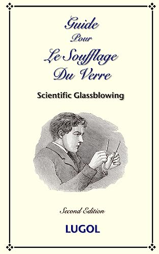 9781934939277: Guide Pour Le Soufflage Du Verre - Scientific Glassblowing (French) (French Edition)