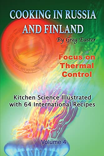 Imagen de archivo de Cooking in Russia and Finland - Volume 4: Kitchen Science Illustrated with 64 International Recipes a la venta por GreatBookPrices