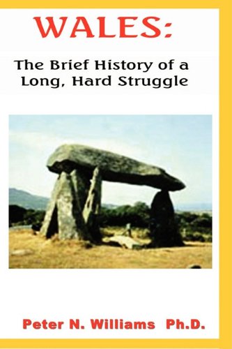 Wales: The Brief History of a Long, Hard Struggle (9781934940822) by Williams, Peter N