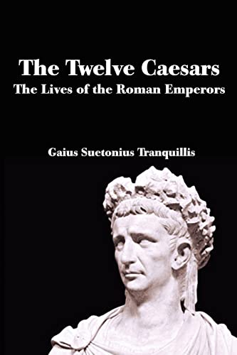 Stock image for The Twelve Caesars: The Lives of the Roman Emperors for sale by Better World Books