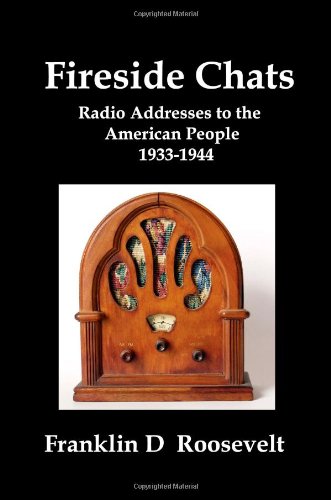 Beispielbild fr Fireside Chats: Radio Addresses to the American People 1933-1944 zum Verkauf von Wonder Book