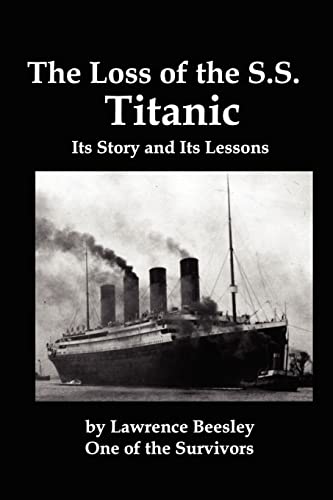 9781934941317: The Loss of the SS Titanic; Its Story and Its Lessons