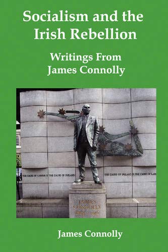 Socialism and the Irish Rebellion: Writings from James Connolly (9781934941362) by Connolly, James