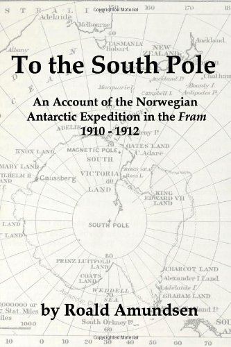 Imagen de archivo de To the South Pole: An Account of the Norwegian Antarctic Expedition in the "Fram" 1910-1912 a la venta por WorldofBooks