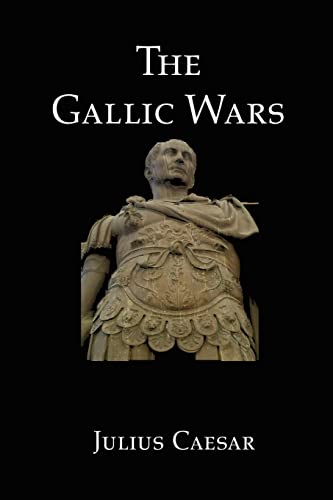 Stock image for The Gallic Wars: Julius Caesar's Account of the Roman Conquest of Gaul for sale by Half Price Books Inc.