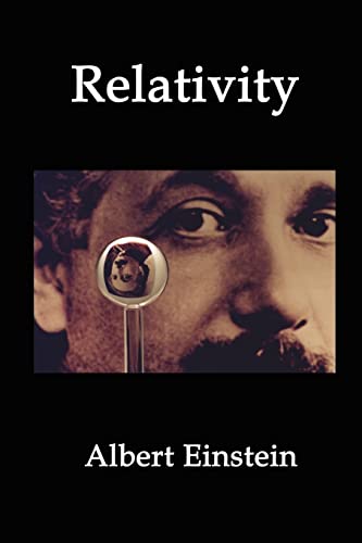 Relativity: Einstein's Theory of Spacetime, Time Dilation, Gravity and Cosmology (9781934941461) by Einstein, Albert