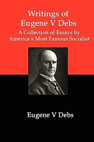 Beispielbild fr Writings of Eugene V Debs : A Collection of Essays zum Verkauf von Better World Books