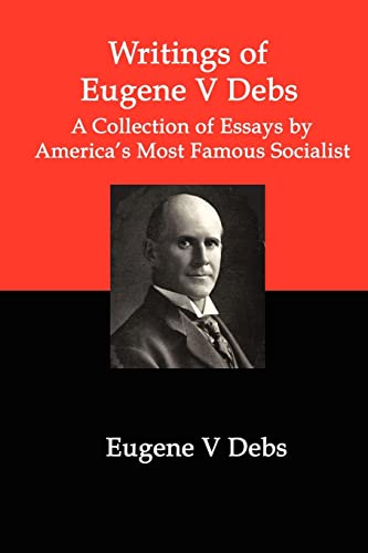 Stock image for Writings of Eugene V Debs A Collection of Essays for sale by TextbookRush