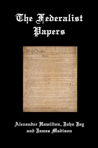 The Federalist Papers (9781934941522) by Hamilton, Alexander; Jay, John; Madison, James