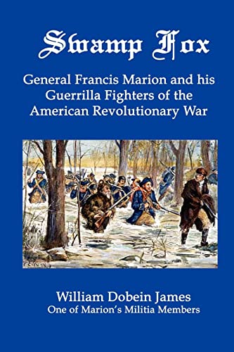 9781934941577: Swamp Fox: General Francis Marion and His Guerrilla Fighters of the American Revolutionary War